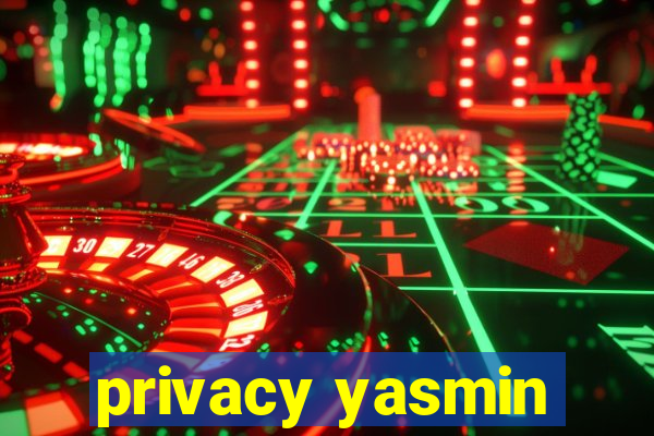 privacy yasmin